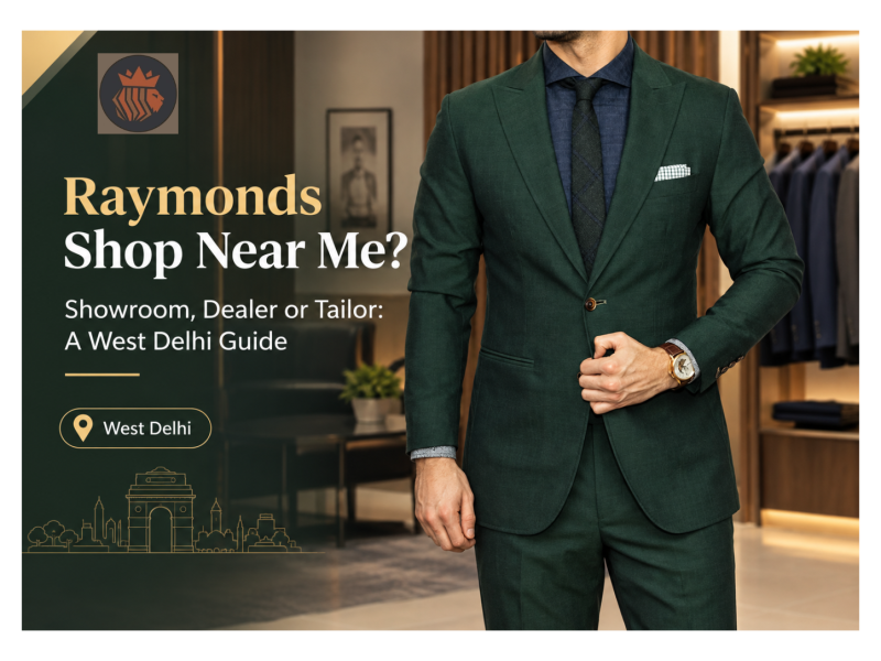 Raymonds Shop Near Me? Showroom, Dealer or Tailor: A West Delhi Guide