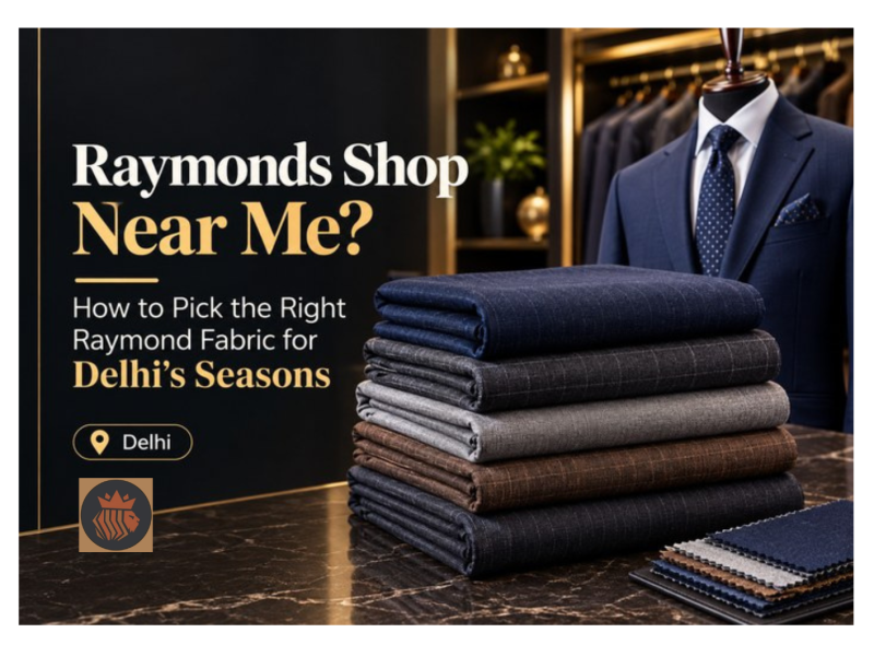 Raymonds Shop Near Me? How to Pick the Right Raymond Fabric for Delhi’s Seasons